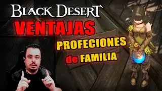 BENEFICIOS y VENTAJAS de las PROFECIONES de FAMILIA en BDO #BlackDesert #BlackDesertOnline #BDO