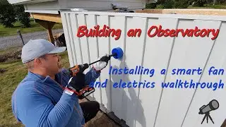 Building an Observatory - Installing a smart fan and electrics walkthrough