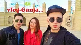 VLOG: Ganja_Гянджа_Gence
