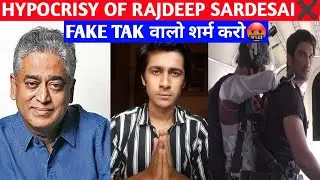HYPOCRISY OF RAJDEEP SARDESAI | SHAME ON TAK | ANURAG BISHT