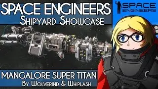 Space Engineers Shipyard Showcase - Mangalore Super Titan - A beast of Titanic proportions