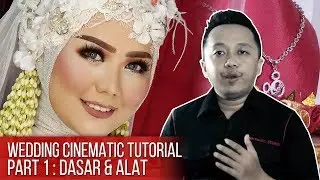 WEDDING CINEMATIC TUTORIAL PART 1 : PENGETAHUAN DASAR DAN ALAT