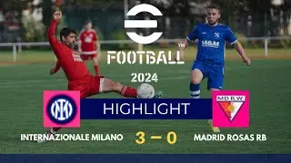 INTERNAZIONALE MILANO CLUB vs MADRID ROSAS RB CLUB HIGHLIGHT PLAY BIG TIME | #efootball2024