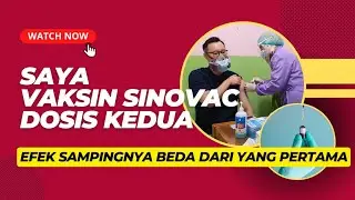 VAKSIN SINOVAC DOSIS 2! EFEK SAMPINGNYA BEDA DARI YANG PERTAMA!