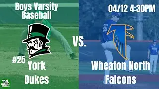 #25 York Dukes vs. Wheaton North Falcons | Varsity Baseball