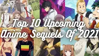 Top 10 Upcoming Anime Sequels Of 2021