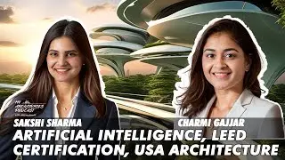 Architecture and Artificial intelligence, LEED Certification, USA Experience with Charmi and Sakshi