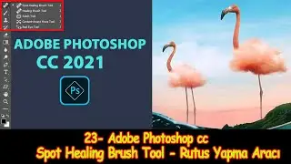 23- Adobe Photoshop cc Dersleri - Spot Healing Brush Tool - Rutus Yapma Araci