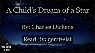 A Child's Dream of a Star  | A Story by Charles Dickens