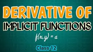 Derivative of Implicit Functions  for Class 12 | Mathematics
