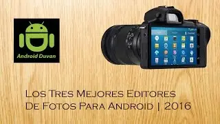 Los Tres Mejores Editores De Fotos Para Android | 2016