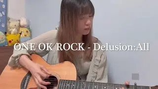 𝐃𝐞𝐥𝐮𝐬𝐢𝐨𝐧:𝐀𝐥𝐥 - ONE OK ROCK  (Cover by Kayel)