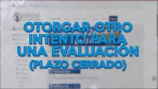 8 Otorgar otro intento para una evaluación plazo cerrado