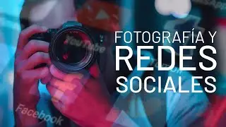 Fotografía y Redes Sociales