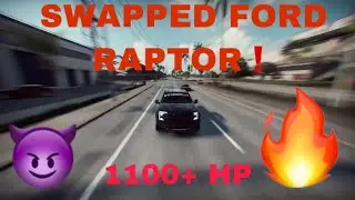 1400+ HP FORD RAPTOR  (5.0 Swap) NFS HEAT !