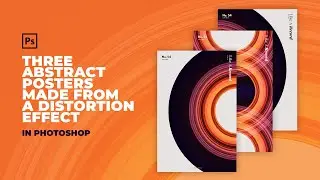 Designing Three Abstract Posters From A Distortion Effect in Photoshop | Speed Art