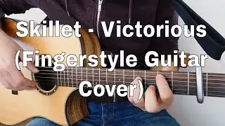 Skillet - Victorious (Fingerstyle Guitar Cover)