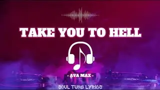TAKE YOU TO HELL (LYRICS) - AVA MAX