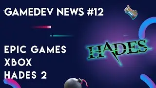GamedevNews #12 - Epic games, xbox, hades 2