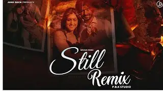Still Remix | Nirvair Pannu | Deol Harman | -P.B.K Studio