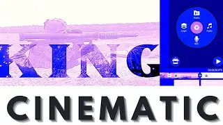 CINEMATIC editing with kinemaster