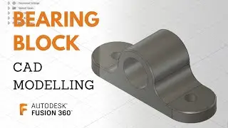 Bearing Block CAD Modelling Fusion 360 Tutorial #8