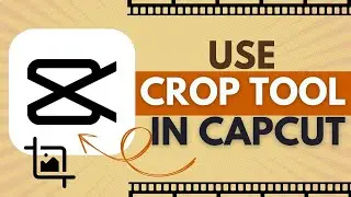 How to Use the Crop Tool in CapCut - CapCut Tutorial