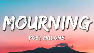 Post Malone - mourning (Lyrics)