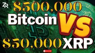 $500,000 Bitcoin vs $50,000 XRP