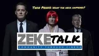 ZekeTalk - TWIN PEAKS - What the heck happened?