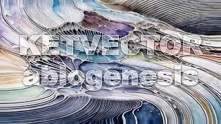 KETVECTOR : abiogenesis : (Official Video)