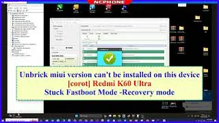 How to Unbrick Xiaomi Redmi K60 Ultra miui version cant be installed on this device, Fastboot Locked