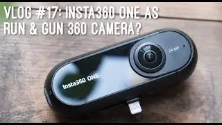 Vlog #017: Insta360 One as Run & Gun 360 Camera?