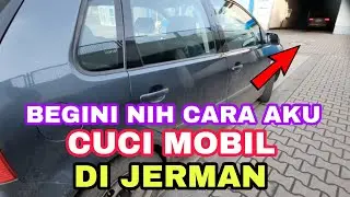 MENCUCI MOBIL DI JERMAN BEDA DENGAN YANG DI INDONESIA ‼‼ | KEHIDUPAN DI JERMAN