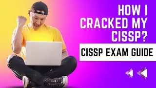 How I Cracked My CISSP? CISSP Exam Preparation Guide