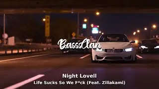 Night Lovell - Life Sucks So We F*ck (Feat. Zillakami) (BassBoosted)