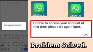 How To Fix WhatsApp Unable To Access your account at this time please try again later problem solve.