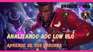 Analizando ADC Low Elo NA Bronce/Oro - League of Legends 2025 Analizando games