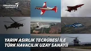 Yarım Asırlık Tecrübesi ile Türk Havacılık Uzay Sanayii