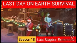 Season-18 Last Day On Earth Survival, Lastbar Stop In LDOE, Christmas Update LDOE