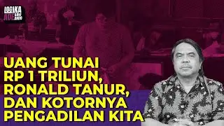 UANG TUNAI RP 1 TRILIUN, RONALD TANNUR, DAN KOTORNYA PENGADILAN KITA I Logika Ade Armando