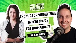 The Huge Opportunities in Web Design for Non-Profits with Andrea Shirey