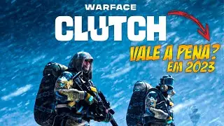 Warface Clutch - WARFACE VALE A PENA 2023 / 2024 ??? (Opinião sincera!)