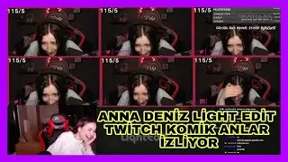 Anna Deniz Light Edit Twitch Komik Anlar #2 İzliyor