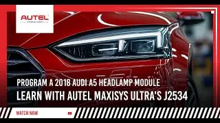 Autel J2534 Case Study | How To Replace and Program A Head Lamp On a 2018 Audi A5