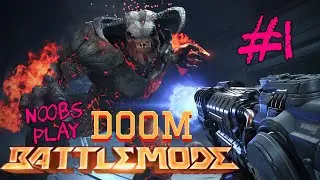 I’M GONNA TOUCH YOU SILLY! (Noobs Play DOOM Battlemode, Ep. 1)