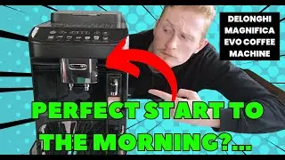 Perfect Start To The Morning? Delonghi Magnifica Evo Coffee Machine Review