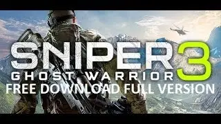 how to download sniper ghost warrior 3 for free pc
