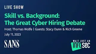 Skill vs. Background: The Great Cyber Hiring Debate | July 11, 2023
