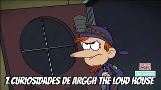 7 curiosidades de ARGGH the loud house